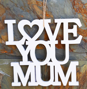 I love you Mum Wooden Plaque - Home Decoration